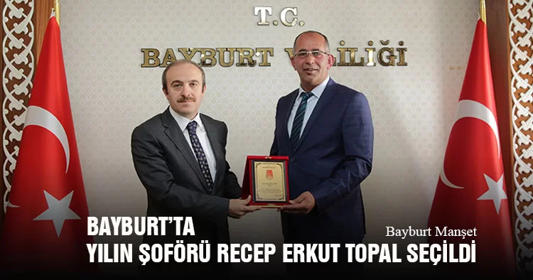 Bayburt’ta Yılın Şoförü Recep Erkut Topal Seçildi, Plaketi Vali Epcim Takdim Etti