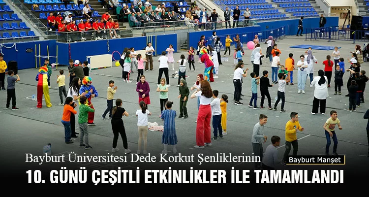 Dede korkut Şenliklerinin 10. Günü Çeşitli Etkinlikler İle Tamamlandı
