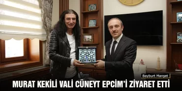 Murat Kekili Bayburt Valisi Cüneyt Epcim’i Ziyaret Etti