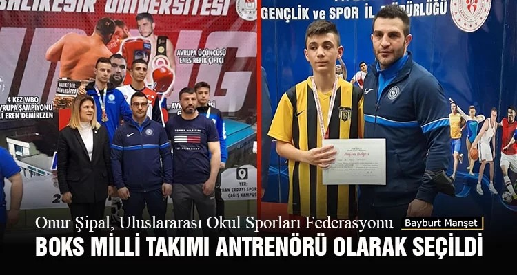 Onur Şipal, Uluslararası Okul Sporları Federasyonu Boks Milli Takımı Antrenörü Olarak Seçildi