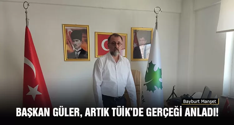 Başkan Güler, Artık TÜİK’de Gerçeği Anladı!