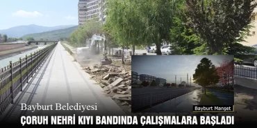 Bayburt Belediyesi Çoruh Nehri Kıyı Bandında Çalışmalara Başladı