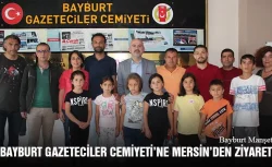 Bayburt Gazeteciler Cemiyeti’ne Mersin’den Ziyaret