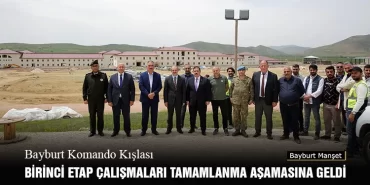 Bayburt Komando Kışlası Birinci Etap Çalışmaları Tamamlanma Aşamasına Geldi