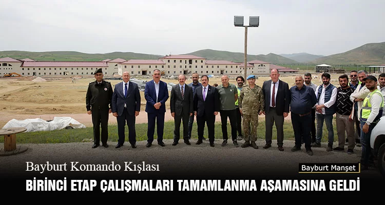 Bayburt Komando Kışlası Birinci Etap Çalışmaları Tamamlanma Aşamasına Geldi