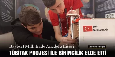 Bayburt Milli İrade Anadolu Lisesi TÜBİTAK Projesi İle Birincilik Elde Etti