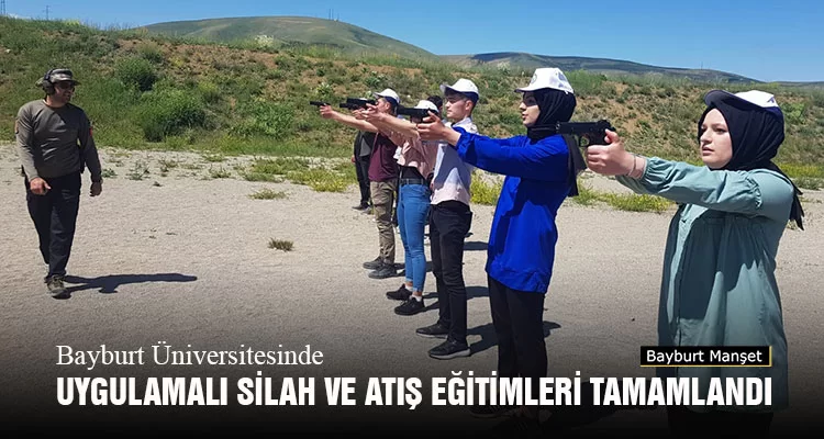 Bayburt Üniversitesinde Uygulamalı Silah ve Atış Eğitimleri Tamamlandı