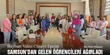 Bayburt Valisi Cüneyt Epcim, Samsun’dan Gelen Öğrencileri Ağırladı