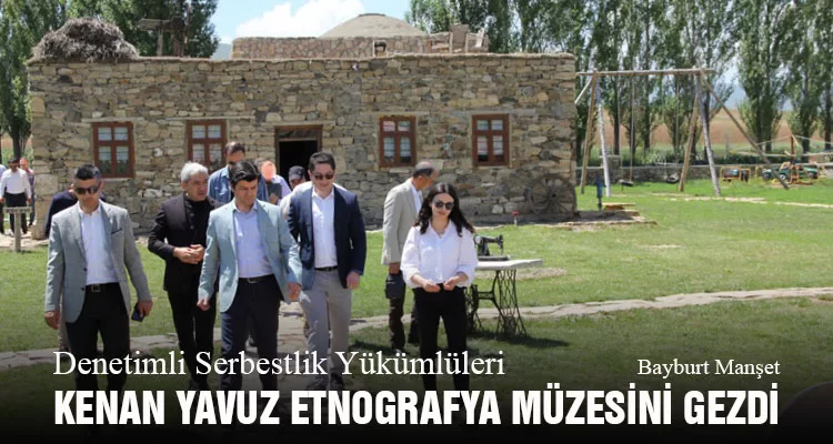 Denetimli Serbestlik Yükümlüleri Kenan Yavuz Etnografya Müzesini Gezdi