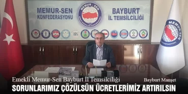 Emekli Memur-Sen Bayburt İl Temsilciliği, Sorunlarımız Çözülsün Ücretlerimiz Artırılsın