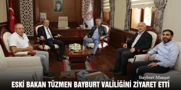 Eski Bakan Kürşat Tüzmen Bayburt Valiliğini Ziyaret Etti