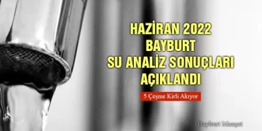 Haziran 2022 Bayburt Su Analiz Sonuçları Açıklandı