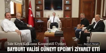 Taht Köyü Kalkınma Kooperatifi Üyeleri, Bayburt Valisi Cüneyt Epcim’i Ziyaret Etti
