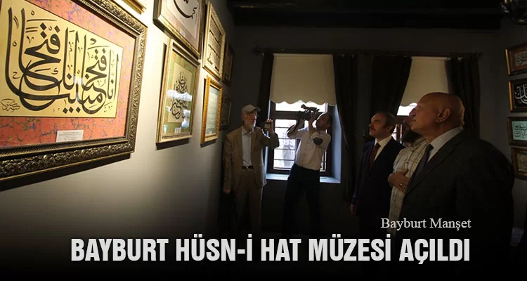 Bayburt Hüsn-İ Hat Müzesi Açıldı
