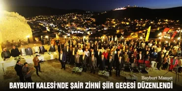 Bayburt Kalesi'nde Şair Zihni Şiir Gecesi Düzenlendi