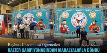 Bayburt Üniversitesi Öğrencileri Türkiye Halter Şampiyonasından Madalyalarla Döndü