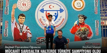 Bayburt Üniversitesi Öğrencisi Mücahit Sarısaltık Halterde Türkiye Şampiyonu Oldu