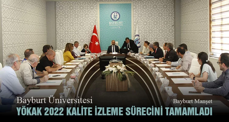 Bayburt Üniversitesi YÖKAK 2022 Kalite İzleme Sürecini Tamamladı