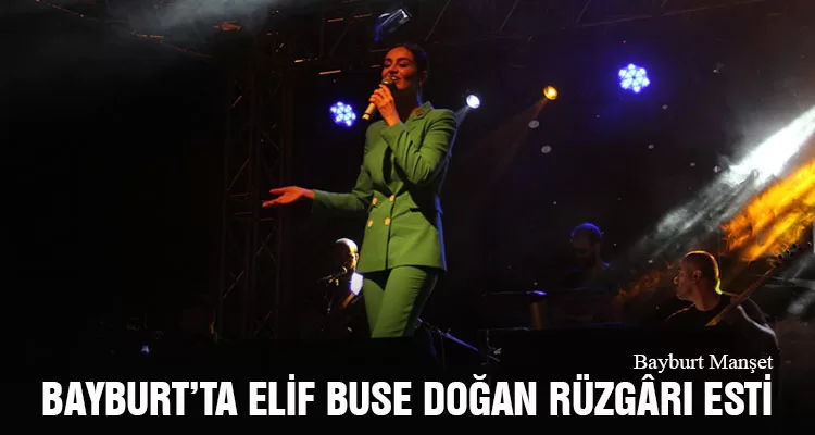 Bayburt’ta Elif Buse Doğan Rüzgarı Esti