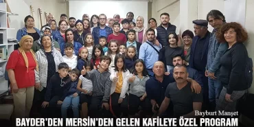 BAYDER’den Mersin’den Gelen Kafileye Özel Program