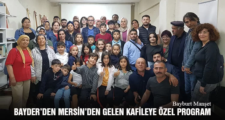 BAYDER’den Mersin’den Gelen Kafileye Özel Program