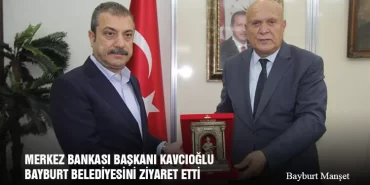 Merkez Bankası Başkanı Şahap Kavcıoğlu Bayburt Belediyesini Ziyaret Etti