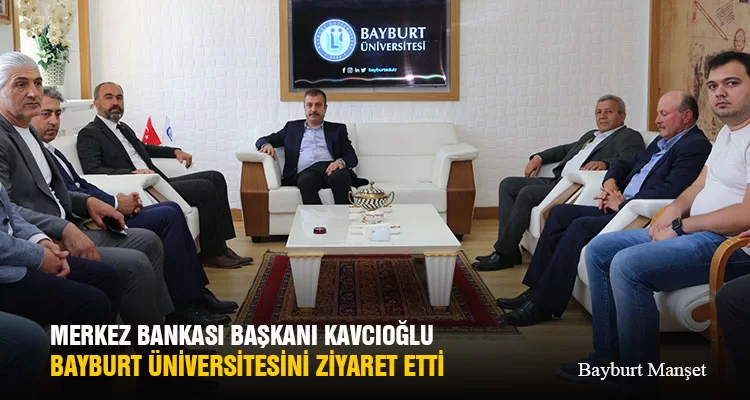 Merkez Bankası Başkanı Şahap Kavcıoğlu, Bayburt Üniversitesini Ziyaret Etti