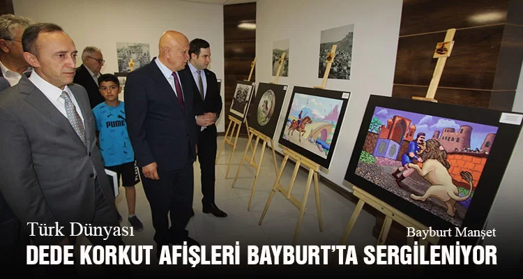 Türk Dünyası Dede Korkut Afişleri Bayburt’ta Sergileniyor