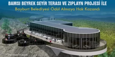Bamsı Beyrek Seyir Terası Ve Zıplayn Projesi İle Bayburt Belediyesi Ödül Almaya Hak Kazandı