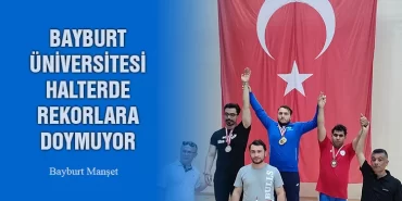 Bayburt Üniversitesi Halterde Rekorlara Doymuyor