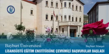 Bayburt Üniversitesi Lisansüstü Eğitim Enstitüsüne Çevrimiçi Başvurular Başladı