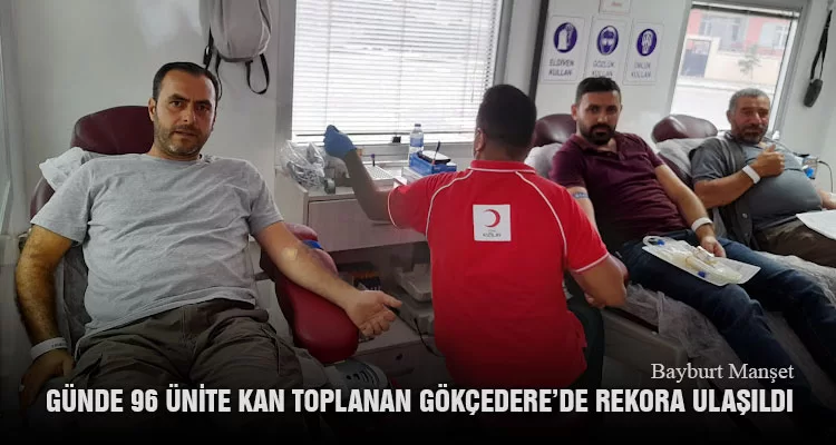 Günde 96 Ünite Kan Toplanan Gökçedere’de Rekora Ulaşıldı