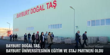 Bayburt Doğal Taş, Bayburt Üniversitesinin Eğitim ve Staj Partneri Oldu