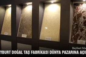 Bayburt Doğal Taş Fabrikası Dünya Pazarına Açıldı