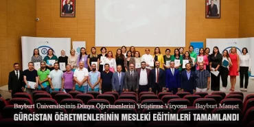 Bayburt Üniversitesinde Gürcistan Öğretmenlerinin Mesleki Eğitimleri Tamamlandı