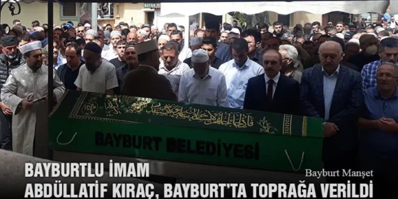 Bayburtlu İmam Abdüllatif Kıraç, Bayburt’ta Toprağa Verildi