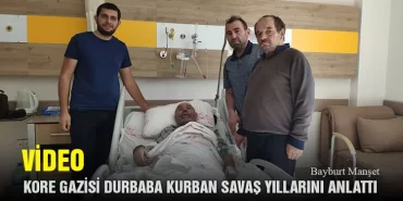 Bayburtlu Kore Gazisi Durbaba Kurban Savaş Yıllarını Anlattı