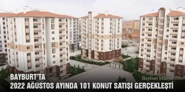 Bayburt’ta 2022 Ağustos Ayında 101 Konut Satışı Gerçekleşti