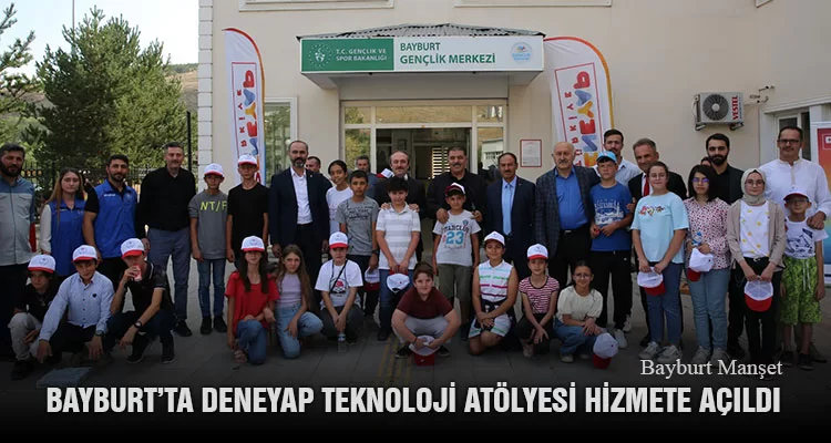 Bayburt’ta DENEYAP Teknoloji Atölyesi Eş Zamanlı Hizmete Açıldı