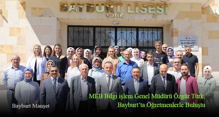 MEB Bilgi işlem Genel Müdürü Özgür Türk, Bayburt’ta Öğretmenlerle Buluştu