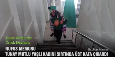 Nüfus Memuru Tunay Mutlu, Yaşlı Kadını Sırtında Üst Kata Çıkardı