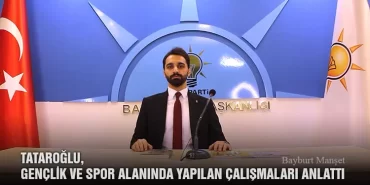 Tataroğlu, Gençlik ve Spor Alanında Yapılan Çalışmaları Anlattı