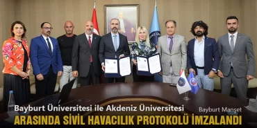 Bayburt Üniversitesi ile Akdeniz Üniversitesi Arasında Sivil Havacılık Protokolü İmzalandı