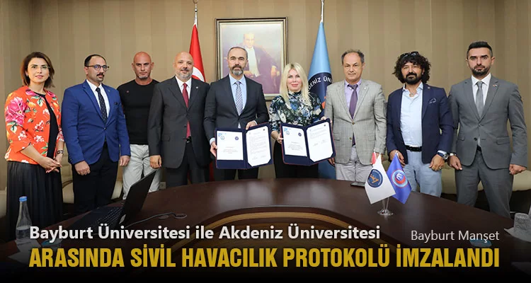 Bayburt Üniversitesi ile Akdeniz Üniversitesi Arasında Sivil Havacılık Protokolü İmzalandı