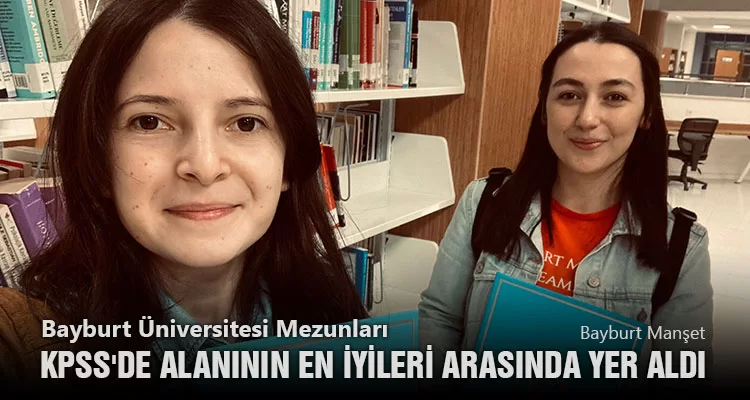 Bayburt Üniversitesi Mezunları KPSS'de Alanının En İyileri Arasında Yer Aldı