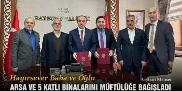 Hayırsever Baba ve Oğlu Arsa ve 5 Katlı Binalarını Müftülüğe Bağışladı