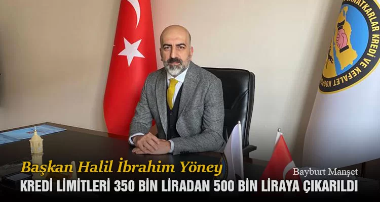 İbrahim Yöney, Kredi Limitleri 350 Bin Liradan 500 Bin Liraya Çıkarıldı