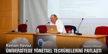 Kenan Yavuz Üniversitede Yönetsel Tecrübelerini Paylaştı