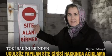 TOKİ Sakinlerinden Usulsüz Yapılan Site Girişi Hakkında Açıklama