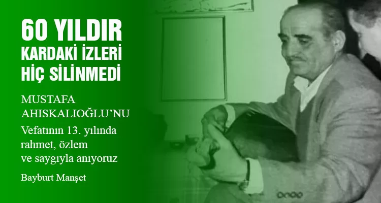 Vefatının 13. Yılında Mustafa Ahıskalıoğlu’nu Rahmetle Anıyoruz